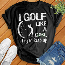 Load image into Gallery viewer, Golf Like A Girl Tee
