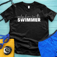 Load image into Gallery viewer, Only Here For The Swimmer Tee
