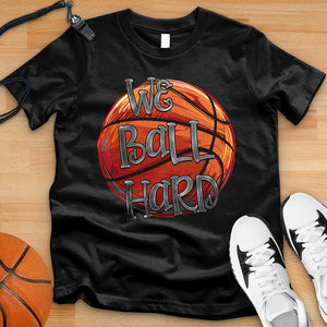 We Ball Hard Tee