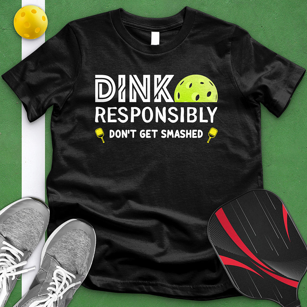 Dink Responsibly Tee