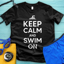 Load image into Gallery viewer, Keep Calm And Swim On Tee
