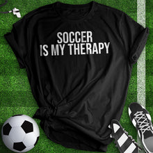 Load image into Gallery viewer, Soccer Is My Therapy Tee
