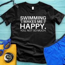 Load image into Gallery viewer, Swimming Makes Me Happy Tee
