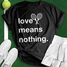 Load image into Gallery viewer, Love Means Nothing Tee
