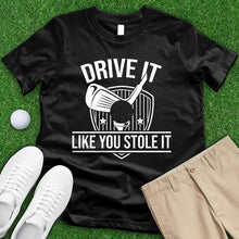 Load image into Gallery viewer, Drive It Like You Stole It Tee
