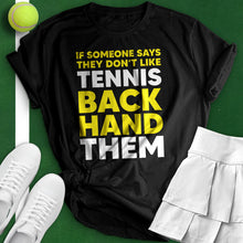 Load image into Gallery viewer, If Someone Says They Don&#39;t Like Tennis Tee
