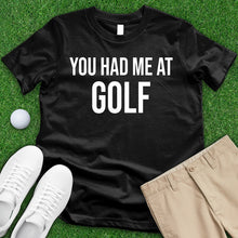 Load image into Gallery viewer, You Had Me At Golf Tee
