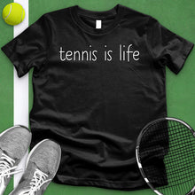 Load image into Gallery viewer, Tennis is life Tee
