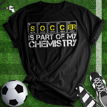 Load image into Gallery viewer, Soccer Is My Chemistry Tee
