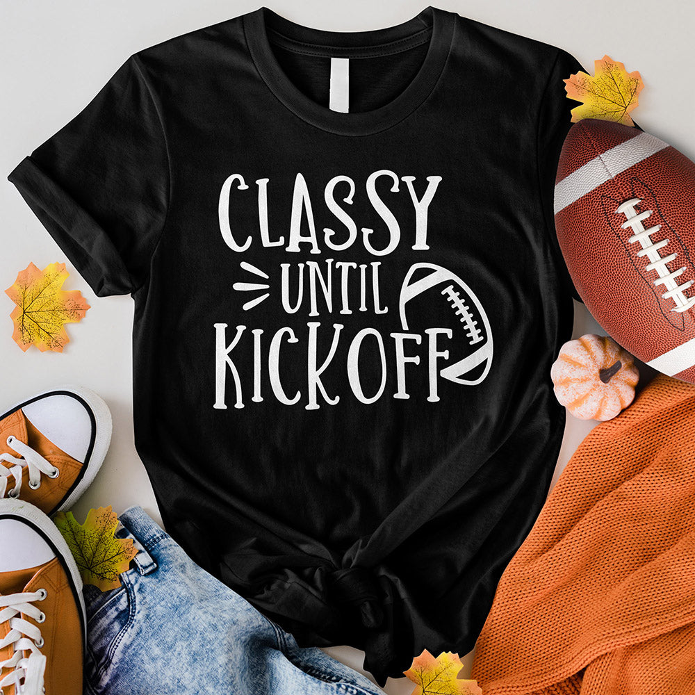 Classy Until Kickoff Tee