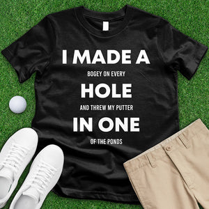 I Made A Hole In One Tee