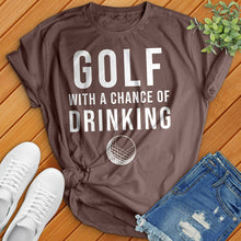 Load image into Gallery viewer, Golf With A Chance Of Drinking Tee
