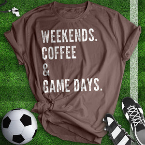 Weekends Coffee And Game Days Tee