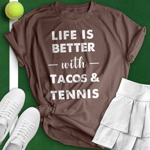 Life Is Better With Tacos and Tennis Tee