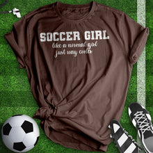 Load image into Gallery viewer, Soccer Girl Just Way Cooler Woman Tee
