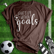 Load image into Gallery viewer, What&#39;s Life With Out Goals Tee
