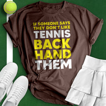 Load image into Gallery viewer, If Someone Says They Don&#39;t Like Tennis Tee
