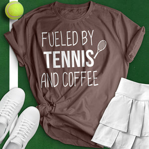 Fueled By Tennis And Coffee Tee