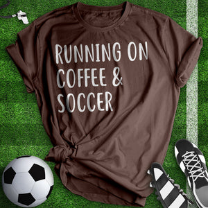 Running On Coffee And Soccer Tee