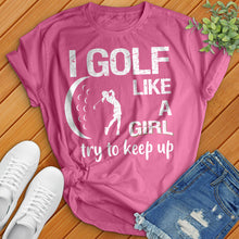 Load image into Gallery viewer, Golf Like A Girl Tee
