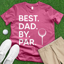 Load image into Gallery viewer, Best Dad By Par 1 Tee
