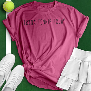 Tryna Tennis Today Tee