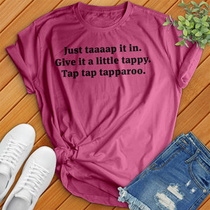 Just Taaaap It In Tee