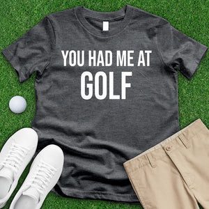 You Had Me At Golf Tee