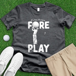 Time For Some Foreplay Tee