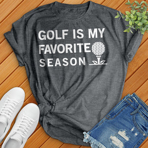 Golf Is My Favorite Season Tee