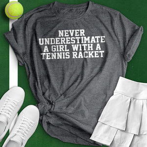 Never Underestimate A Girl With A Tennis Racket Tee