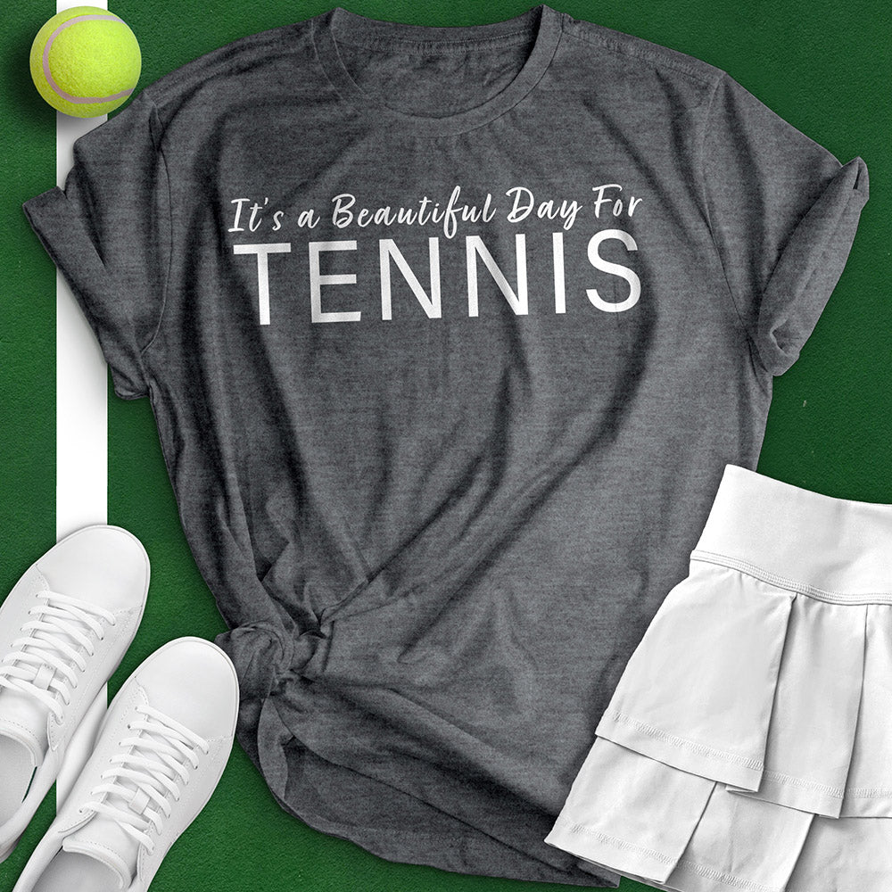 It's A Beautiful Day For Tennis Tee