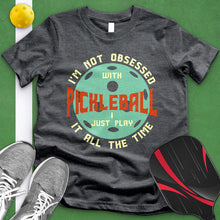 Load image into Gallery viewer, Not Obsessed With Pickleball Tee
