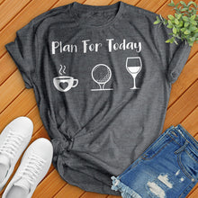 Load image into Gallery viewer, Plan For Today Tee
