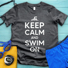 Load image into Gallery viewer, Keep Calm And Swim On Tee
