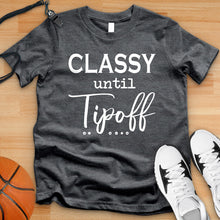 Load image into Gallery viewer, Classy Until Tipoff Tee
