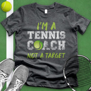 Tennis Coach Not A Target Tee