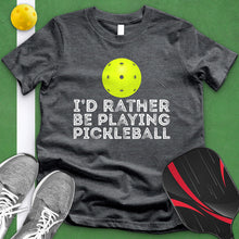 Load image into Gallery viewer, Rather Be Playing Pickleball Tee
