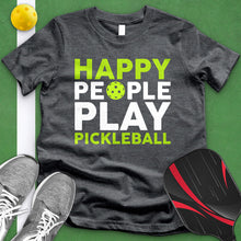 Load image into Gallery viewer, Happy People Play Pickleball Tee
