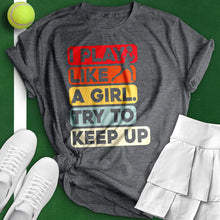 Load image into Gallery viewer, Play Like A Girl Tennis Tee
