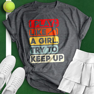 Play Like A Girl Tennis Tee