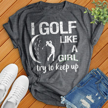 Load image into Gallery viewer, Golf Like A Girl Tee
