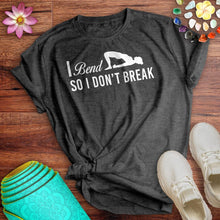 Load image into Gallery viewer, I Bend So I Don_t Break Tee
