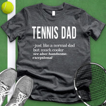 Load image into Gallery viewer, Tennis Dad Definition Tee
