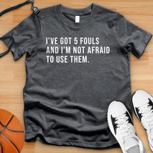 Load image into Gallery viewer, I&#39;ve Got 5 Fouls Tee
