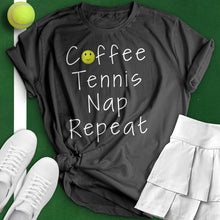 Load image into Gallery viewer, Coffee Tennis Nap Repeat Tee
