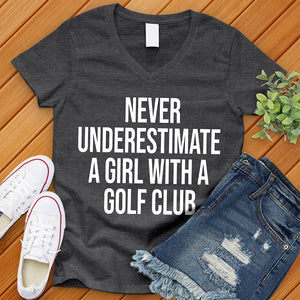 Never Underestimate A Girl With A Golf Club V-Neck Tee