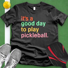 Load image into Gallery viewer, Good Day To Play Pickleball Tee
