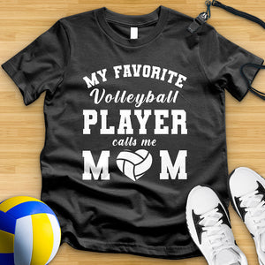 My Favorite Volleyball Player Calls Me Mom Tee