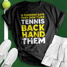 Load image into Gallery viewer, If Someone Says They Don&#39;t Like Tennis Tee
